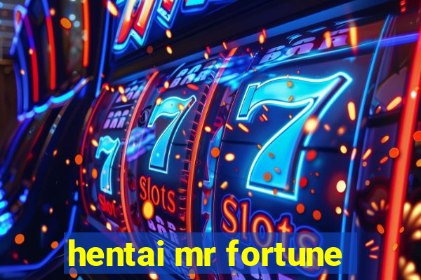 hentai mr fortune